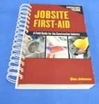 Jobsite First Aid : Field Guide For The Construction Industry By Dan Johnson. Fixed Price $29.99.
