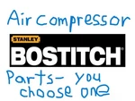 Stanley Bostitch Oem Air Compressor Parts You Choose Which One By Mpn - Nos. Fixed Price $11.99.