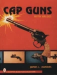 Cap Guns, Dundas, James L., Good Book. Fixed Price $11.90.